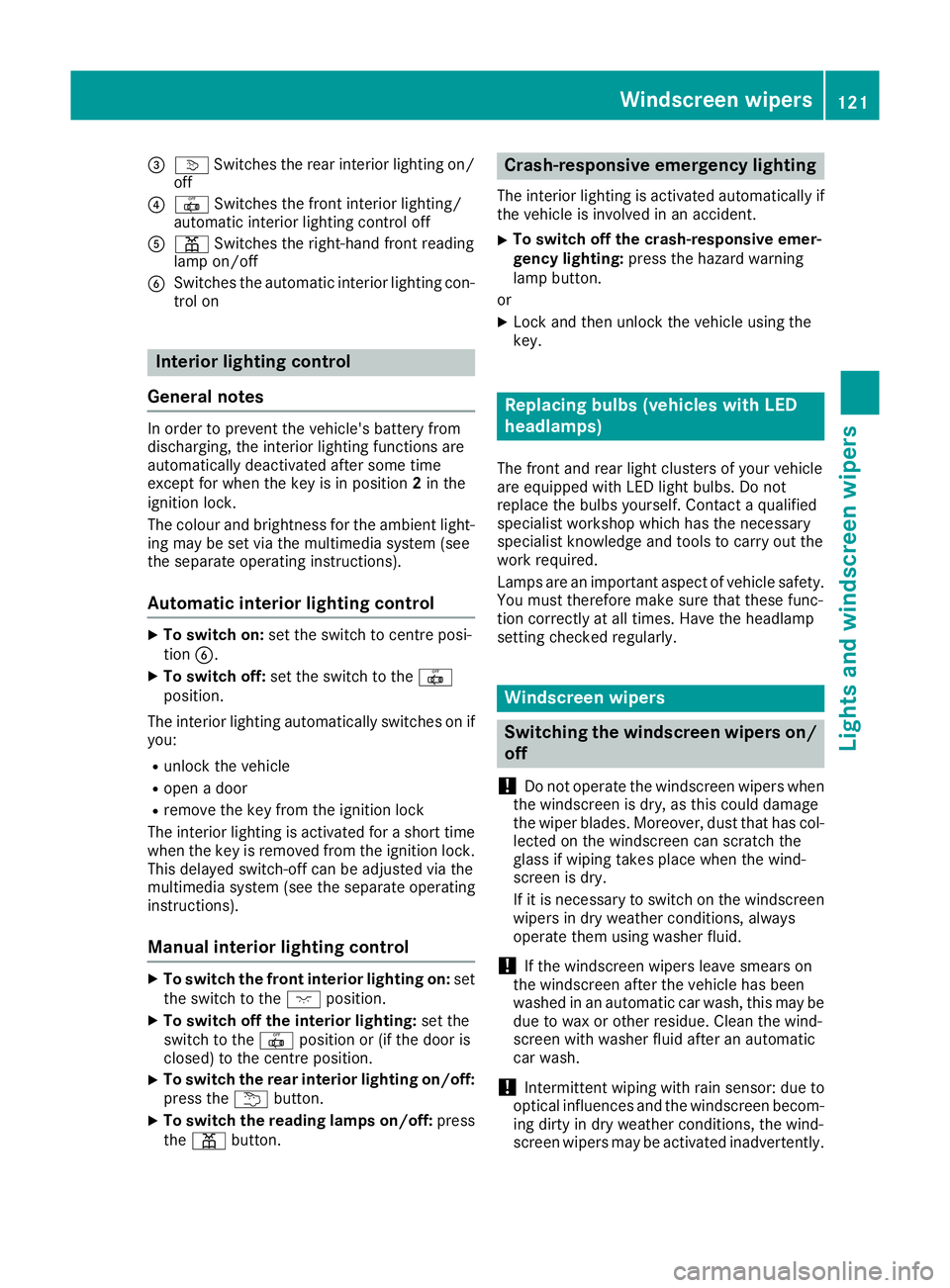 MERCEDES-BENZ GLE COUPE 2015 Owners Manual =
v Switches the rear interior lighting on/
off
? | Switches the front interior lighting/
automatic interior lighting control off
A p Switches the right-hand front reading
lamp on/off
B Switches the a MERCEDES-BENZ GLE COUPE 2015 Owners Manual =
v Switches the rear interior lighting on/
off
? | Switches the front interior lighting/
automatic interior lighting control off
A p Switches the right-hand front reading
lamp on/off
B Switches the a