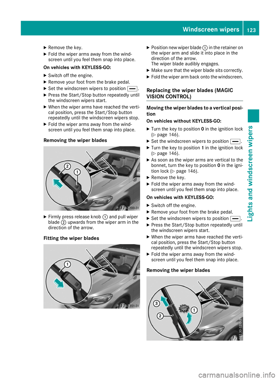 MERCEDES-BENZ GLE COUPE 2015 Owners Manual X
Remove the key.
X Fold the wiper arms away from the wind-
screen until you feel them snap into place.
On vehicles with KEYLESS-GO:
X Switch off the engine.
X Remove your foot from the brake pedal.
X MERCEDES-BENZ GLE COUPE 2015 Owners Manual X
Remove the key.
X Fold the wiper arms away from the wind-
screen until you feel them snap into place.
On vehicles with KEYLESS-GO:
X Switch off the engine.
X Remove your foot from the brake pedal.
X