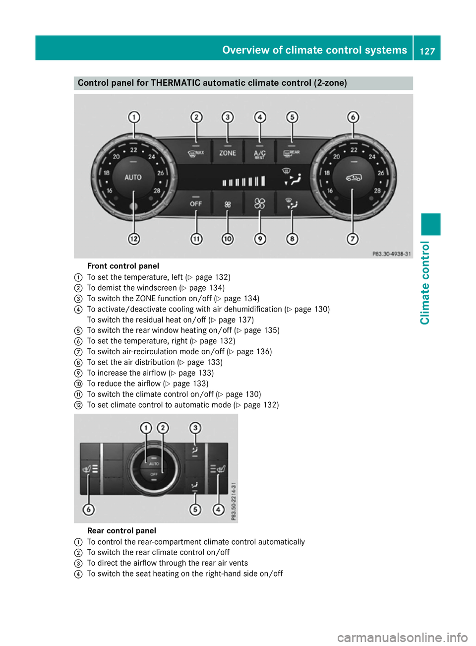 MERCEDES-BENZ GLE COUPE 2015 Owners Manual Control panel for THERMATIC automatic climate control (2-zone)
Front control panel
: To set the temperature, left (Y page 132)
; To demist the windscreen (Y page 134)
= To switch the ZONE function on/ MERCEDES-BENZ GLE COUPE 2015 Owners Manual Control panel for THERMATIC automatic climate control (2-zone)
Front control panel
: To set the temperature, left (Y page 132)
; To demist the windscreen (Y page 134)
= To switch the ZONE function on/