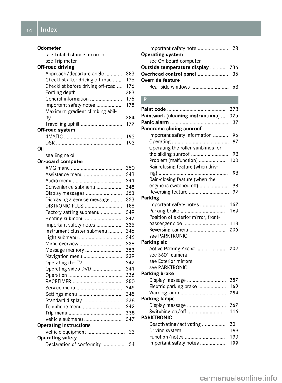 MERCEDES-BENZ GLE COUPE 2015  Owners Manual Odometer
see Total distance recorder
see Trip meter
Off-road driving
Approach/departure angle ............ 383
Checklist after driving off-road ...... 176
Checklist before driving off-road ....1 76
Fo