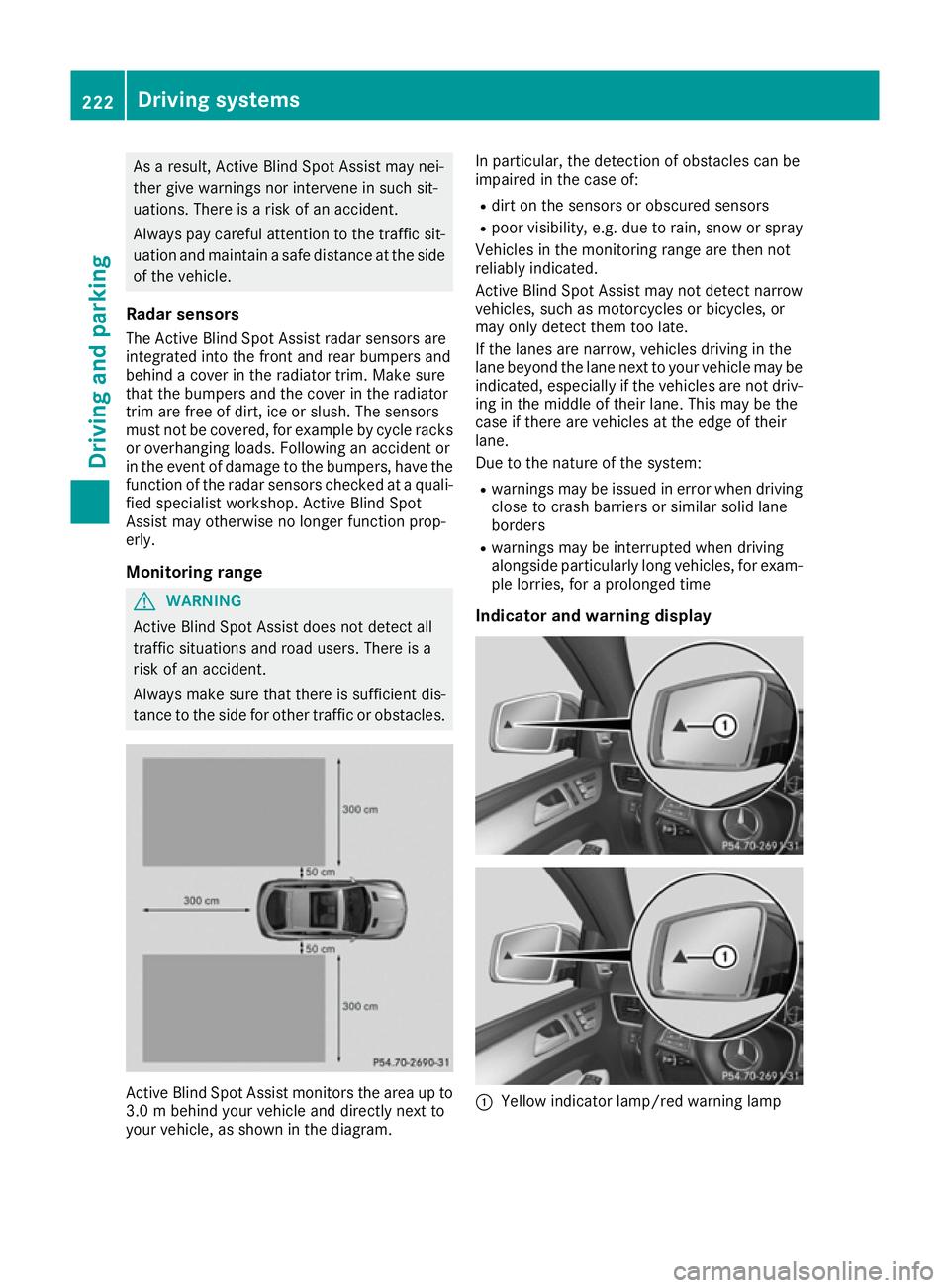 MERCEDES-BENZ GLE COUPE 2015 Owners Manual As a result, Active Blind Spot Assist may nei-
ther give warnings nor intervene in such sit-
uations. There is a risk of an accident.
Always pay careful attention to the traffic sit- uation and mainta MERCEDES-BENZ GLE COUPE 2015 Owners Manual As a result, Active Blind Spot Assist may nei-
ther give warnings nor intervene in such sit-
uations. There is a risk of an accident.
Always pay careful attention to the traffic sit- uation and mainta
