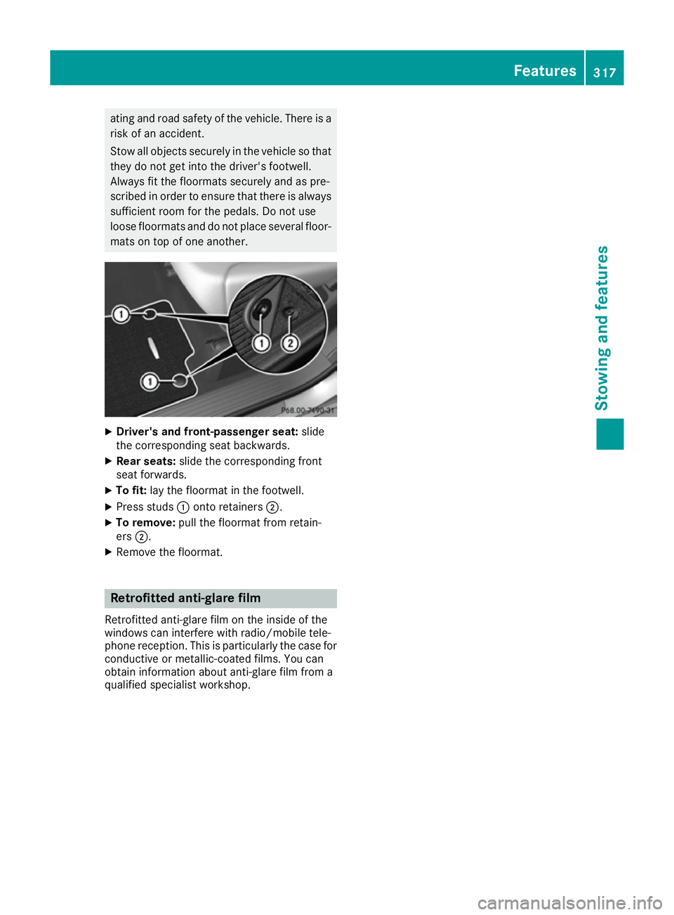 MERCEDES-BENZ GLE COUPE 2015 Owners Manual ating and road safety of the vehicle. There is a
risk of an accident.
Stow all objects securely in the vehicle so that
they do not get into the driver's footwell.
Always fit the floormats securely MERCEDES-BENZ GLE COUPE 2015 Owners Manual ating and road safety of the vehicle. There is a
risk of an accident.
Stow all objects securely in the vehicle so that
they do not get into the driver's footwell.
Always fit the floormats securely