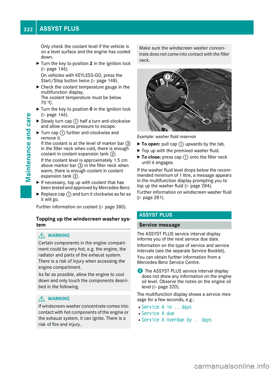 MERCEDES-BENZ GLE COUPE 2015 Owners Manual Only check the coolant level if the vehicle is
on a level surface and the engine has cooled
down.
X Turn the key to position 2in the ignition lock
(Y page 146).
On vehicles with KEYLESS-GO, press the
MERCEDES-BENZ GLE COUPE 2015 Owners Manual Only check the coolant level if the vehicle is
on a level surface and the engine has cooled
down.
X Turn the key to position 2in the ignition lock
(Y page 146).
On vehicles with KEYLESS-GO, press the
