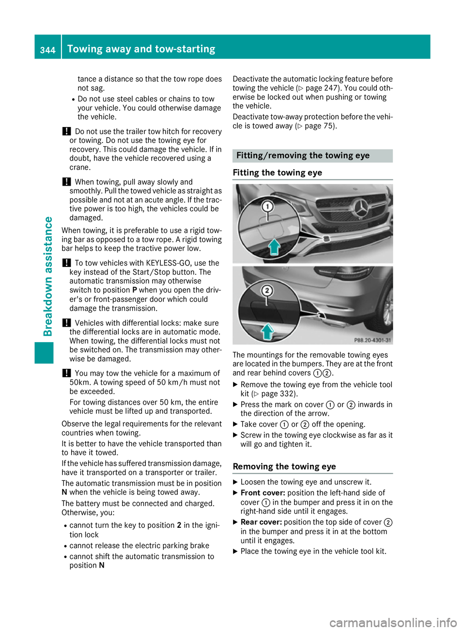 MERCEDES-BENZ GLE COUPE 2015 Owners Manual tance a distance so that the tow rope does
not sag.
R Do not use steel cables or chains to tow
your vehicle. You could otherwise damage
the vehicle.
! Do not use the trailer tow hitch for recovery
or MERCEDES-BENZ GLE COUPE 2015 Owners Manual tance a distance so that the tow rope does
not sag.
R Do not use steel cables or chains to tow
your vehicle. You could otherwise damage
the vehicle.
! Do not use the trailer tow hitch for recovery
or