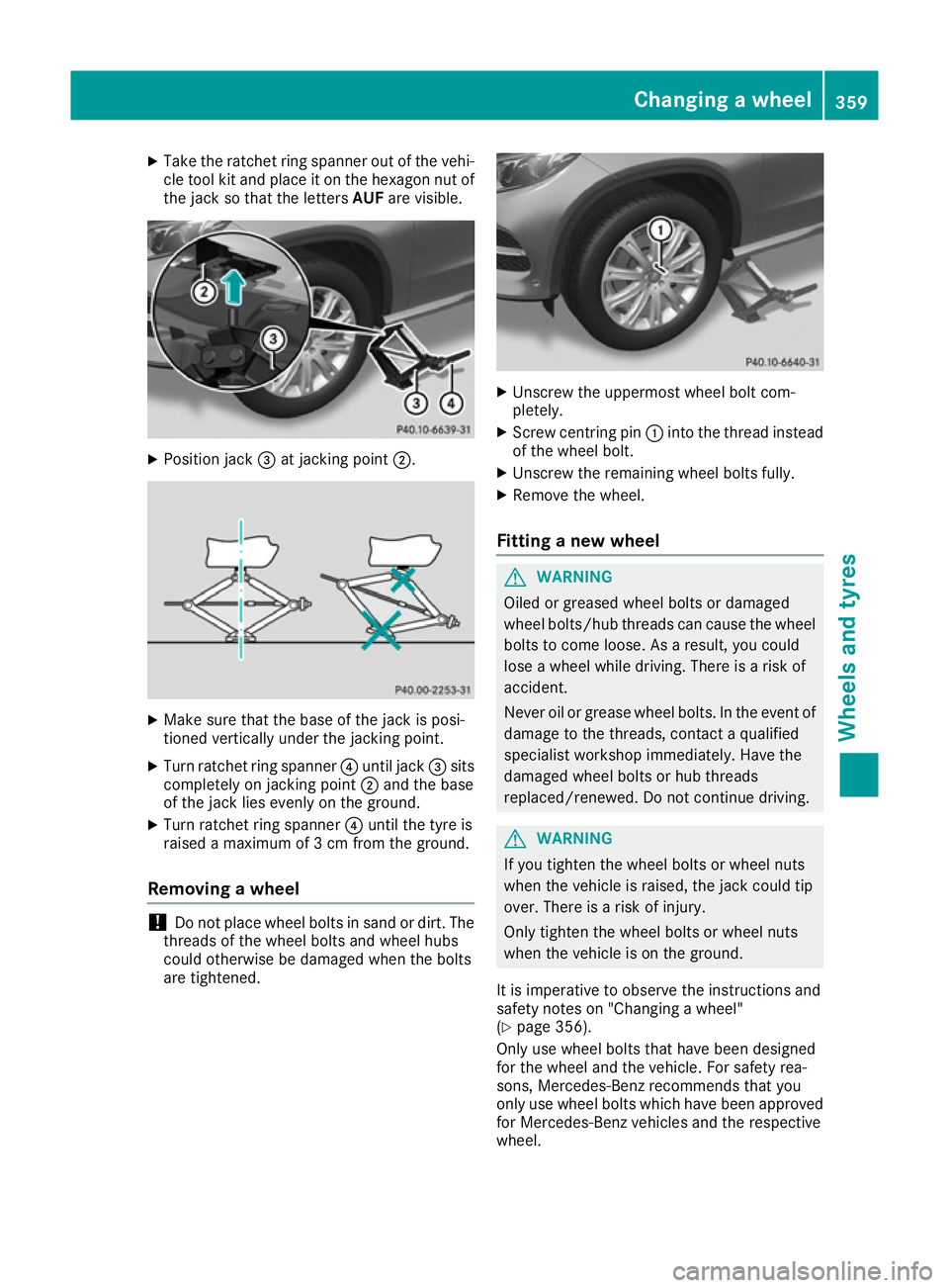 MERCEDES-BENZ GLE COUPE 2015 Owners Manual X
Take the ratchet ring spanner out of the vehi-
cle tool kit and place it on the hexagon nut of
the jack so that the letters AUFare visible. X
Position jack =at jacking point ;. X
Make sure that the MERCEDES-BENZ GLE COUPE 2015 Owners Manual X
Take the ratchet ring spanner out of the vehi-
cle tool kit and place it on the hexagon nut of
the jack so that the letters AUFare visible. X
Position jack =at jacking point ;. X
Make sure that the