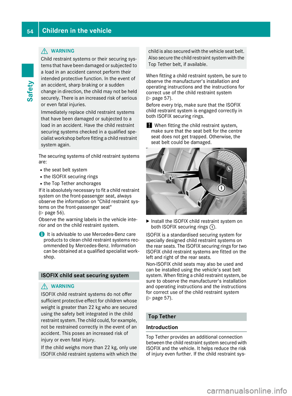 MERCEDES-BENZ GLE COUPE 2015 Owners Manual G
WARNING
Child restraint systems or their securing sys-
tems that have been damaged or subjected to a load in an accident cannot perform their
intended protective function. In the event of
an acciden MERCEDES-BENZ GLE COUPE 2015 Owners Manual G
WARNING
Child restraint systems or their securing sys-
tems that have been damaged or subjected to a load in an accident cannot perform their
intended protective function. In the event of
an acciden