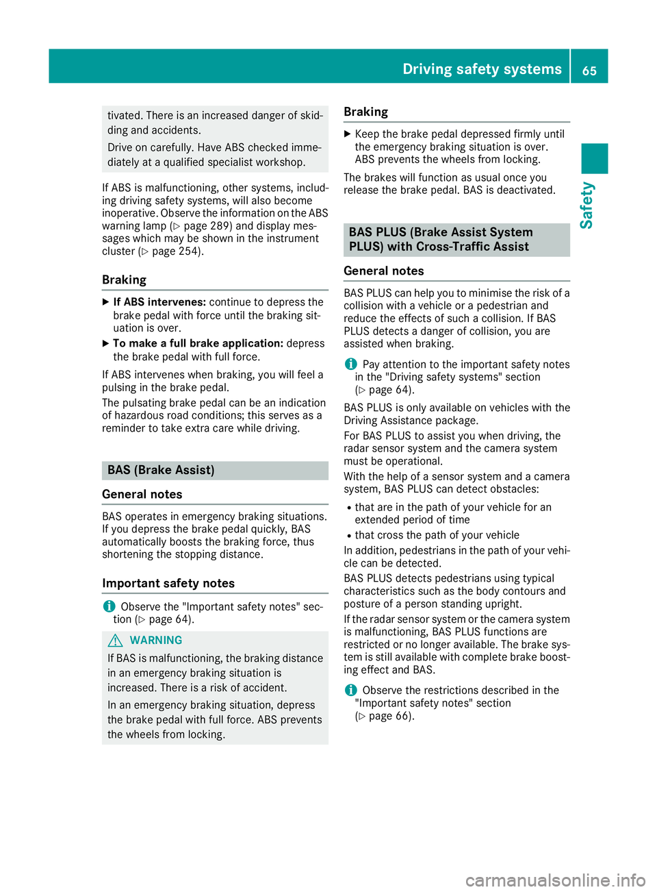 MERCEDES-BENZ GLE COUPE 2015 Owners Manual tivated. There is an increased danger of skid-
ding and accidents.
Drive on carefully. Have ABS checked imme-
diately at a qualified specialist workshop.
If ABS is malfunctioning, other systems, inclu MERCEDES-BENZ GLE COUPE 2015 Owners Manual tivated. There is an increased danger of skid-
ding and accidents.
Drive on carefully. Have ABS checked imme-
diately at a qualified specialist workshop.
If ABS is malfunctioning, other systems, inclu