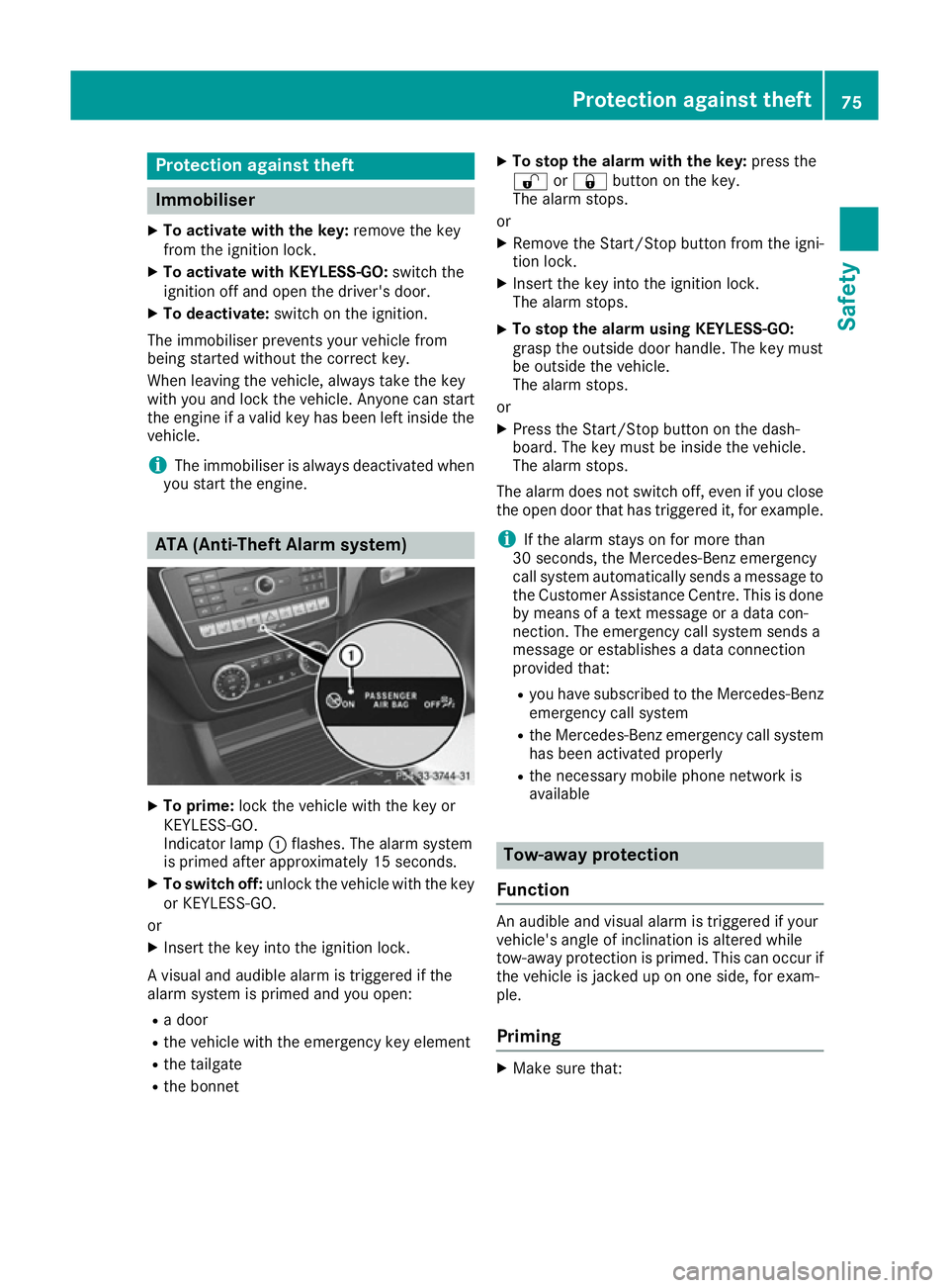 MERCEDES-BENZ GLE COUPE 2015  Owners Manual Protection against theft
Immobiliser
X To activate with the key: remove the key
from the ignition lock.
X To activate with KEYLESS-GO: switch the
ignition off and open the driver's door.
X To deac