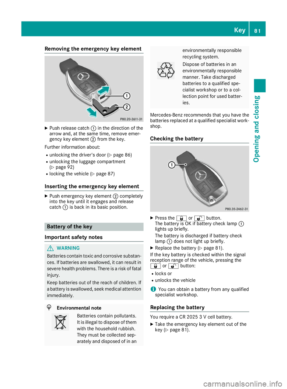 MERCEDES-BENZ GLE COUPE 2015  Owners Manual Removing the emergency key element
X
Push release catch :in the direction of the
arrow and, at the same time, remove emer-
gency key element ;from the key.
Further information about:
R unlocking the d