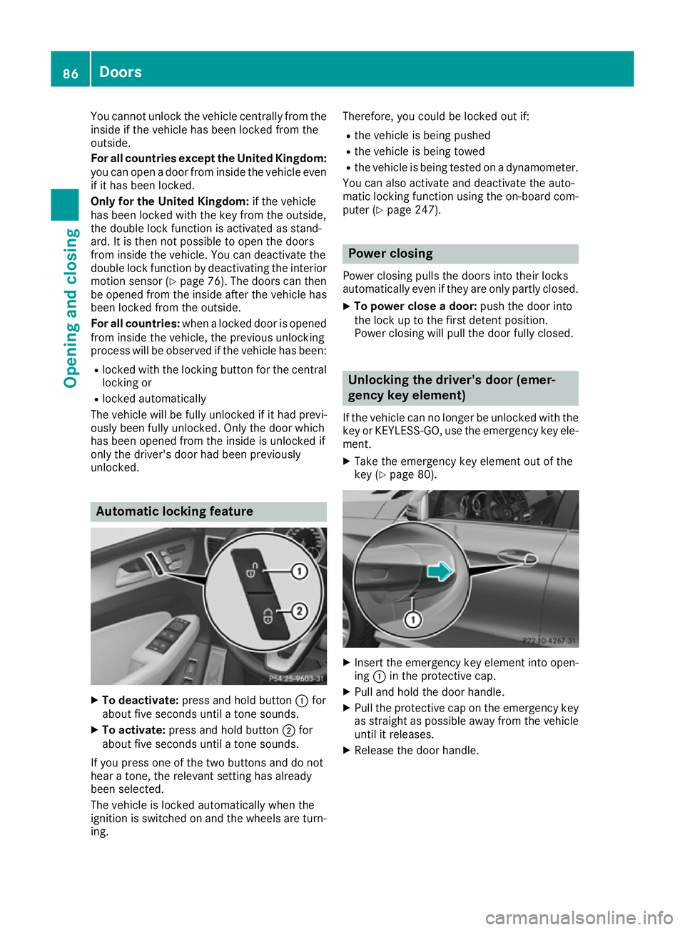 MERCEDES-BENZ GLE COUPE 2015  Owners Manual You cannot unlock the vehicle centrally from the
inside if the vehicle has been locked from the
outside.
For all countries except the United Kingdom:
you can open a door from inside the vehicle evenif