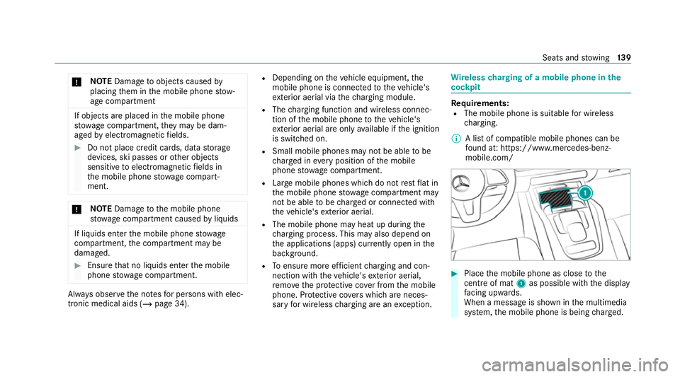 MERCEDES-BENZ GLE SUV 2021  Owners Manual *
NO
TEDama getoobjects caused by
placing them in the mobile phone stow‐
age compartment If objects are placed in
the mobile phone
stow age compartment, they may be dam‐
aged byelectromagnetic fie