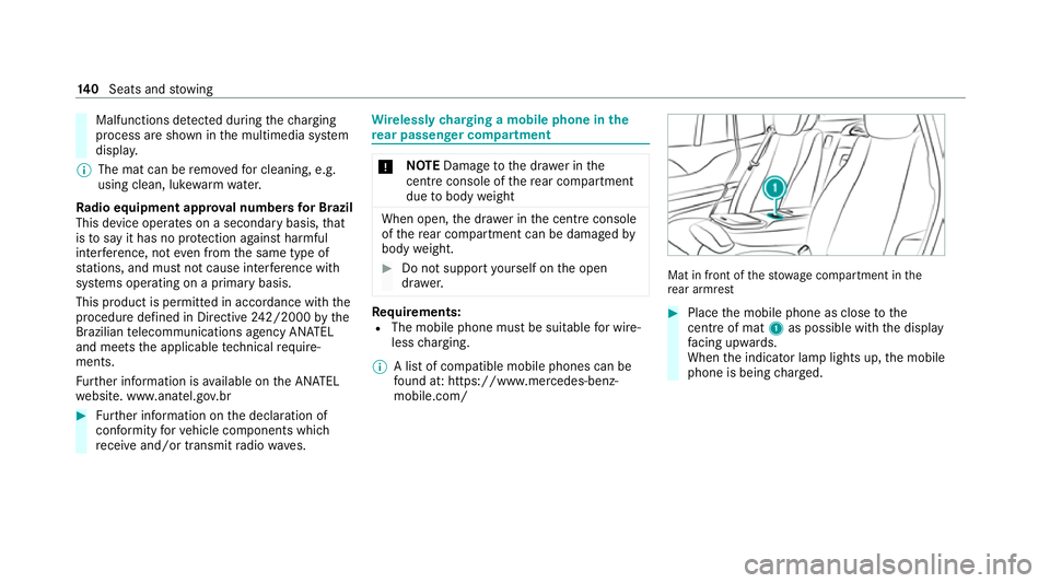 MERCEDES-BENZ GLE SUV 2021  Owners Manual Malfunctions de
tected duri ngthech arging
process are shown in the multimedia sy stem
displa y.
% The mat can be remo vedfo r cleaning, e.g.
using clean, luk ewarmwate r.
Ra dio equipment appr oval n