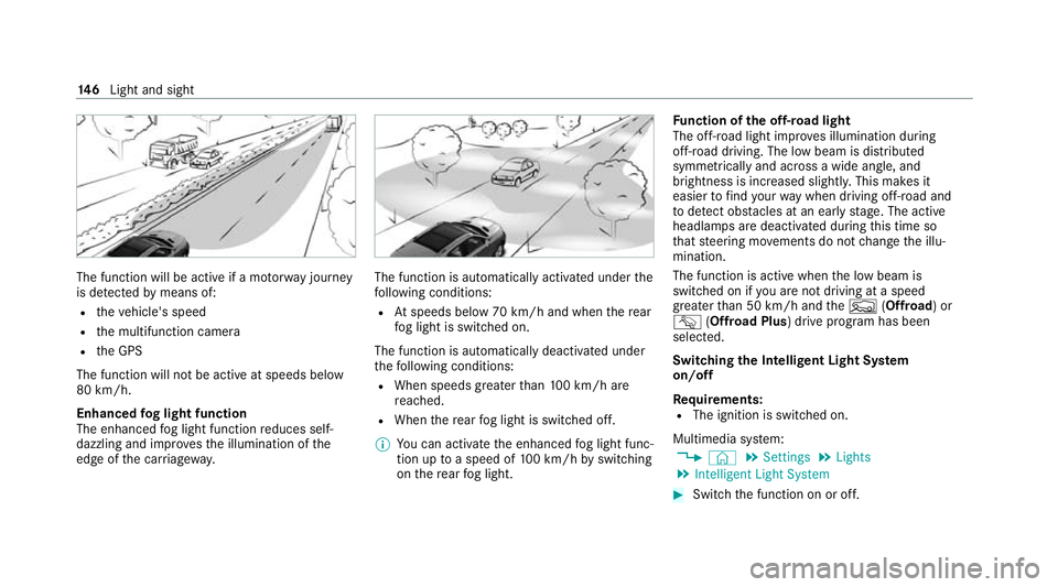 MERCEDES-BENZ GLE SUV 2021  Owners Manual The function will be active if a mo
torw ay jou rney
is de tected bymeans of:
R theve hicle's speed
R the multifunction camera
R the GPS
The function will not be active at speeds below
80 km/h.
En