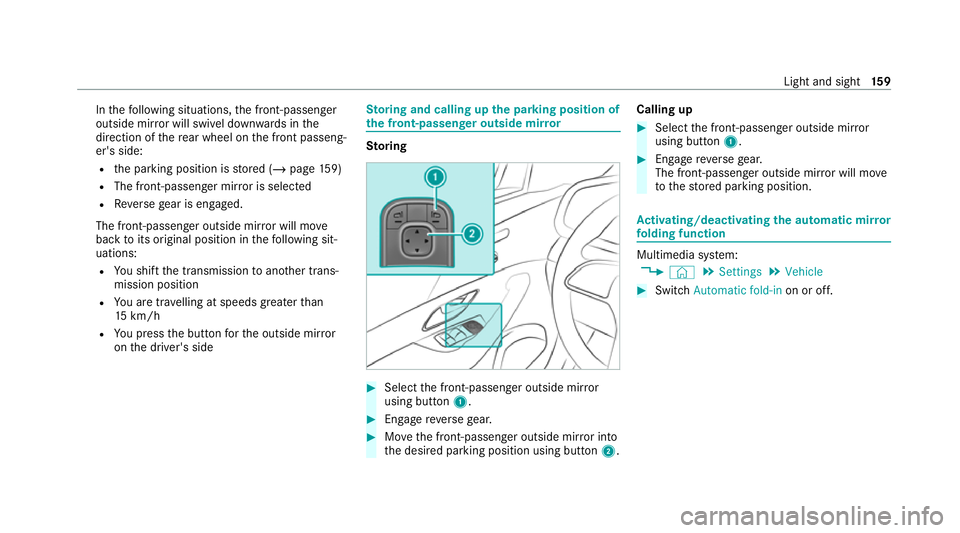 MERCEDES-BENZ GLE SUV 2021  Owners Manual In
thefo llowing situations, the front-passen ger
outside mir ror will swivel down wards in the
direction of there ar wheel on the front passeng‐
er's side:
R the parking position is stored (/ p