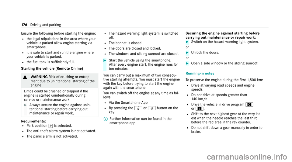 MERCEDES-BENZ GLE SUV 2021  Owners Manual Ensu
rethefo llowing before starting the engine:
R the legal stipulations in the area where your
ve hicle is par ked allow engine starting via
smartphone.
R it is safe tostart and runth e engine where