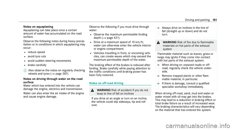 MERCEDES-BENZ GLE SUV 2021  Owners Manual Note
s on aquaplaning
Aq uaplaning can take place once a cer tain
amount of water has accumulated on thero ad
sur face.
Obser vethefo llowing no tes during heavy precip‐
itation or in conditions in 
