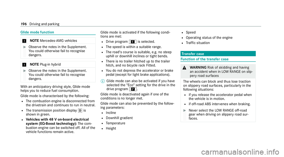 MERCEDES-BENZ GLE SUV 2021  Owners Manual Glide mode function
*
NO
TEMercedes-AMG vehicles #
Obser vethe no tes in the Supplement.
Yo u could otherwise failto recognise
dangers. *
NO
TEPlug-in hybrid #
Obser vethe no tes in the Supplement.
Yo