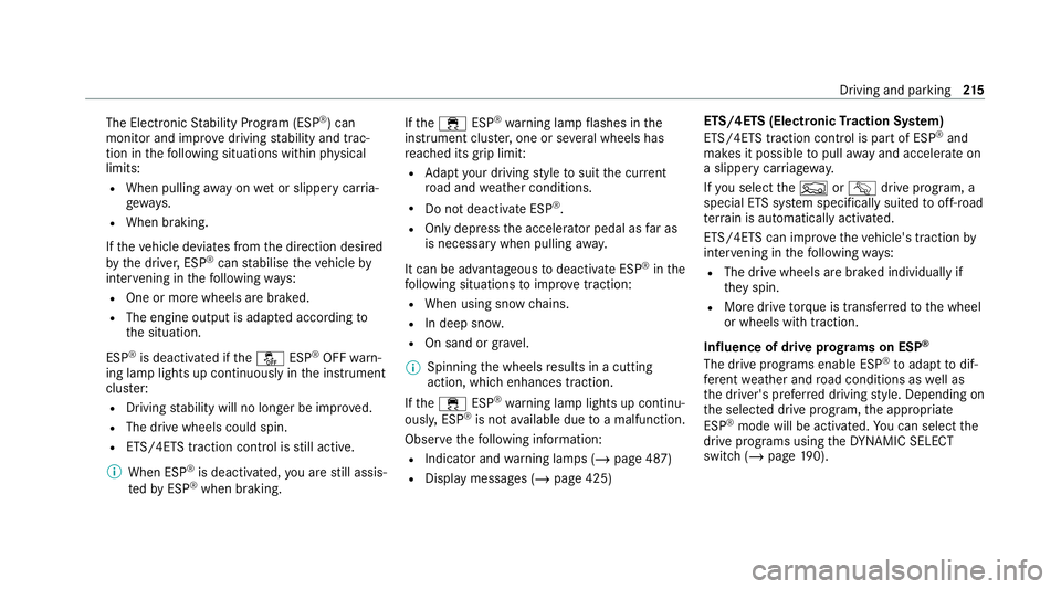 MERCEDES-BENZ GLE SUV 2021  Owners Manual The Elect
ronic Stability Program (ESP ®
) can
monitor and impr ovedriving stability and trac‐
tion in thefo llowing situations within ph ysical
limits:
R When pulling away on wet or slippe rycar r