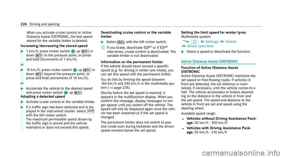 MERCEDES-BENZ GLE SUV 2021  Owners Manual When
you activate cruise cont rol or Active
Dis tance Assi stDISTRONIC, the last speed
st ored forth eva riable limiter is dele ted.
Increasing/decreasing thesto red speed #
1 km/h: press rocker switc