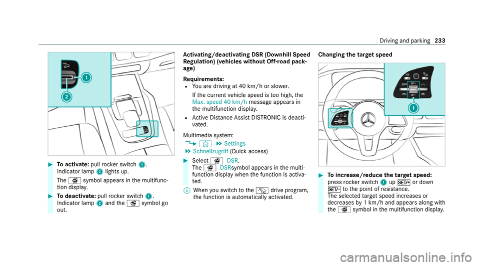 MERCEDES-BENZ GLE SUV 2021  Owners Manual #
Toactivate: pullrock er switch 1.
Indicator lamp 2lights up.
The î symbol appears in the multifunc‐
tion displa y. #
Todeactivate: pullrock er switch 1.
Indicator lamp 2and theî symbol go
out. A