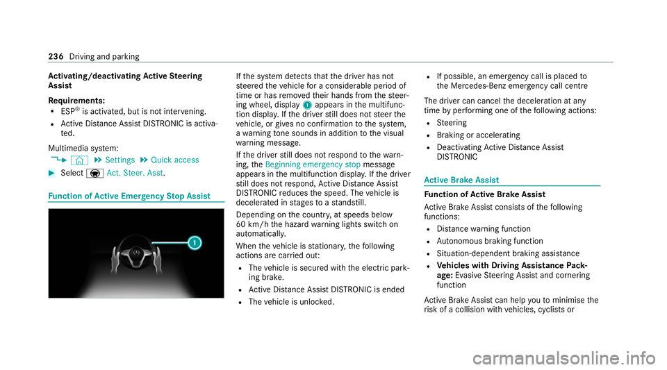 MERCEDES-BENZ GLE SUV 2021  Owners Manual Ac
tivating/deactivating Active Steering
Assist
Re quirements:
R ESP ®
is activated, but is not inter vening.
R Active Dis tance Assi stDISTRONIC is acti va‐
te d.
Multimedia sy stem:
4 © 5
Settin