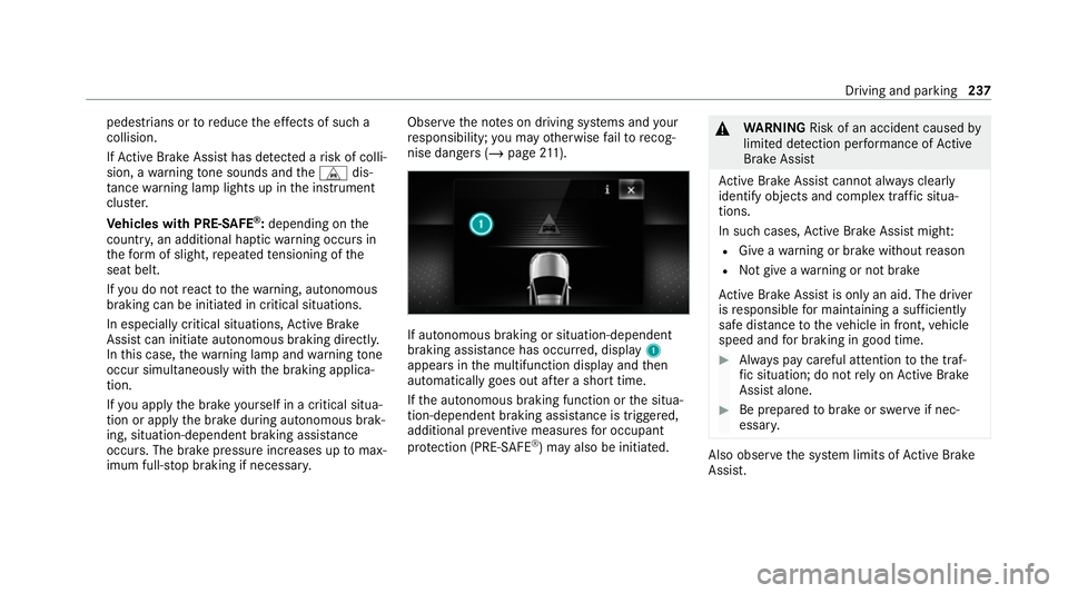 MERCEDES-BENZ GLE SUV 2021  Owners Manual pedestrians or
toreduce the ef fects of such a
collision.
If Ac tive Brake Assi sthas de tected a risk of colli‐
sion, a warning tone sounds and theL dis‐
ta nce warning lamp lights up in the inst