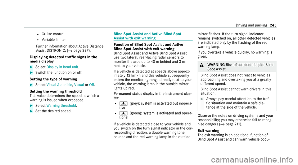 MERCEDES-BENZ GLE SUV 2021  Owners Manual R
Cruise control
R Variable limiter
Fu rther information about Active Dis tance
Assi stDISTRONIC: (/ page 227).
Displaying de tected traf fic signs in the
media display #
Select Display in head unit .
