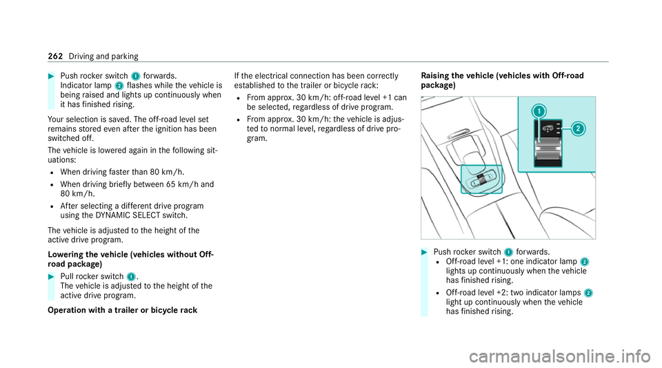 MERCEDES-BENZ GLE SUV 2021  Owners Manual #
Push rocker switch 1forw ards.
Indicator lamp 2flashes while theve hicle is
being raised and lights up continuously when
it has finished rising.
Yo ur selection is sa ved. The off-road le vel set
re