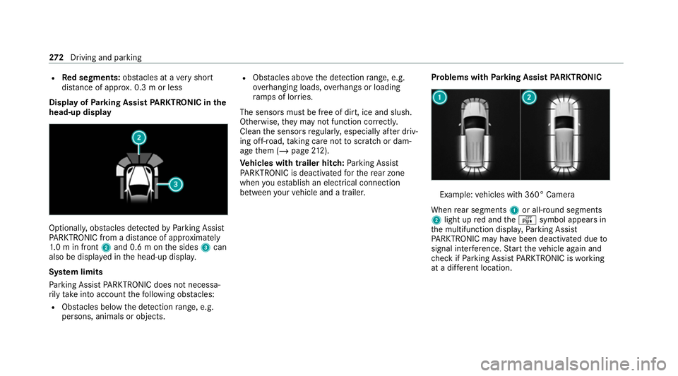 MERCEDES-BENZ GLE SUV 2021  Owners Manual R
Red segments: obstacles at a very short
dis tance of appr ox. 0.3 m or less
Dis play of Parking Assist PARKTRONIC in the
head-up displ ayOptionally, obs
tacles de tected byParking Assist
PA RKTRONIC