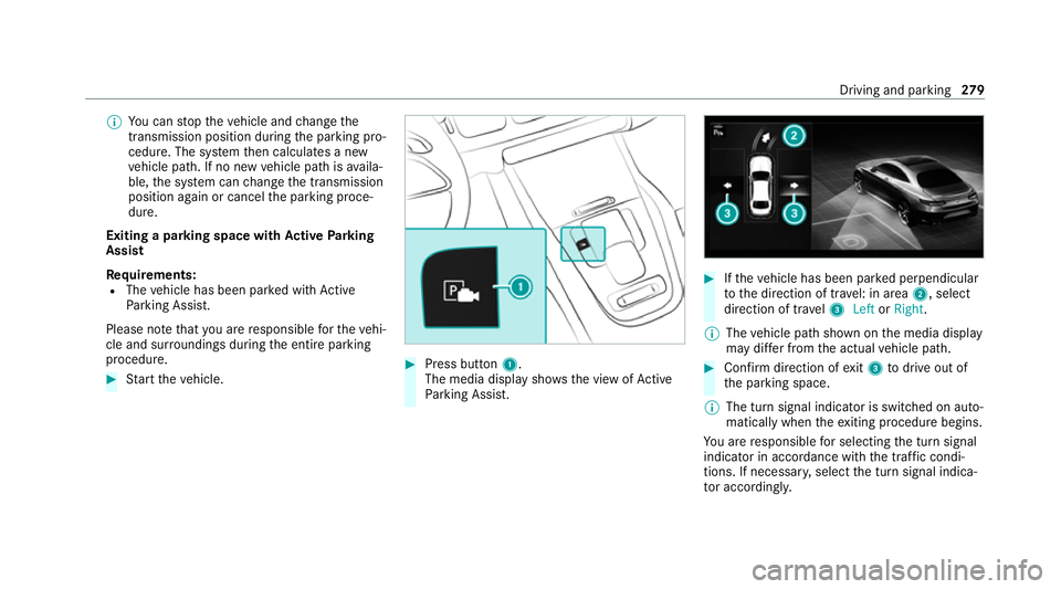 MERCEDES-BENZ GLE SUV 2021 Owners Manual %
You can stop theve hicle and change the
transmission position du ring the parking pro‐
cedure. The sy stem then calculates a new
ve hicle path. If no new vehicle path is availa‐
ble, the sy stem MERCEDES-BENZ GLE SUV 2021 Owners Manual %
You can stop theve hicle and change the
transmission position du ring the parking pro‐
cedure. The sy stem then calculates a new
ve hicle path. If no new vehicle path is availa‐
ble, the sy stem