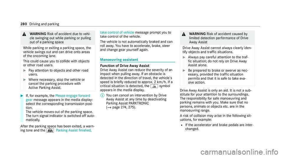 MERCEDES-BENZ GLE SUV 2021 Owners Manual &
WARNING Risk of accident due tovehi‐
cle swinging out while parking or pulling
out of a parking space
While parking or exiting a parking space, the
ve hicle swings out and can drive onto areas
of MERCEDES-BENZ GLE SUV 2021 Owners Manual &
WARNING Risk of accident due tovehi‐
cle swinging out while parking or pulling
out of a parking space
While parking or exiting a parking space, the
ve hicle swings out and can drive onto areas
of