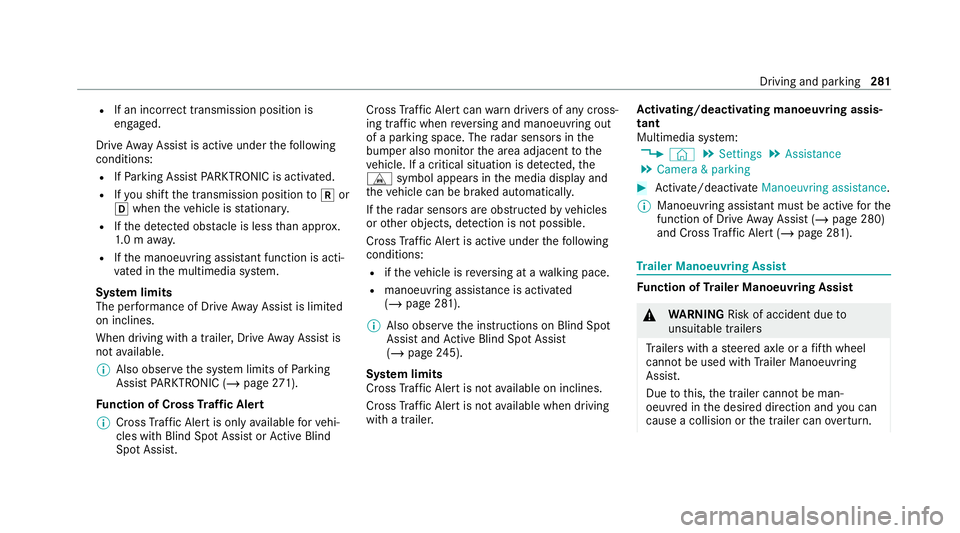 MERCEDES-BENZ GLE SUV 2021 Owners Manual R
If an incor rect transmission position is
engaged.
Drive AwayAssi stis active under thefo llowing
conditions:
R IfPa rking Assist PARKTRONIC is activated.
R Ifyo u shift the transmission position to MERCEDES-BENZ GLE SUV 2021 Owners Manual R
If an incor rect transmission position is
engaged.
Drive AwayAssi stis active under thefo llowing
conditions:
R IfPa rking Assist PARKTRONIC is activated.
R Ifyo u shift the transmission position to