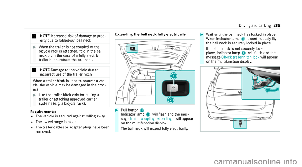 MERCEDES-BENZ GLE SUV 2021 Owners Manual *
NO
TEIncreased risk of damage toprop‐
erty due tofolded-out ball neck #
When the trailer is not coupled or the
bicycle rack is attached, fold in the ball
neck or, in the case of a fully electric
t MERCEDES-BENZ GLE SUV 2021 Owners Manual *
NO
TEIncreased risk of damage toprop‐
erty due tofolded-out ball neck #
When the trailer is not coupled or the
bicycle rack is attached, fold in the ball
neck or, in the case of a fully electric
t