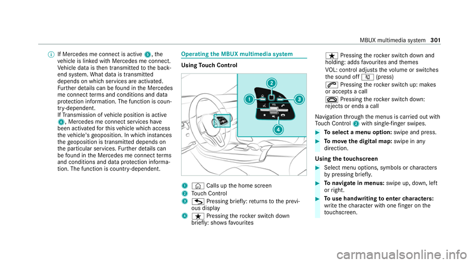 MERCEDES-BENZ GLE SUV 2021 Owners Manual %
If Mercedes me connect is active 5,the
ve hicle is linked with Mercedes me connect.
Ve hicle data is then transmit tedto the bac k-
end sy stem. What data is transmit ted
depends on which services a MERCEDES-BENZ GLE SUV 2021 Owners Manual %
If Mercedes me connect is active 5,the
ve hicle is linked with Mercedes me connect.
Ve hicle data is then transmit tedto the bac k-
end sy stem. What data is transmit ted
depends on which services a