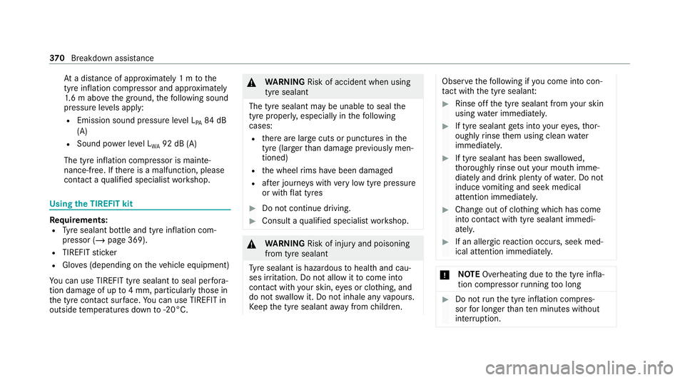 MERCEDES-BENZ GLE SUV 2021 Owners Manual At
a distance of appr oximately 1 m tothe
tyre inflation compressor and appr oximately
1. 6 m abo vethe ground, thefo llowing sound
pressure le vels apply:
R Emission sound pressure le vel L
PA 84
dB
MERCEDES-BENZ GLE SUV 2021 Owners Manual At
a distance of appr oximately 1 m tothe
tyre inflation compressor and appr oximately
1. 6 m abo vethe ground, thefo llowing sound
pressure le vels apply:
R Emission sound pressure le vel L
PA 84
dB