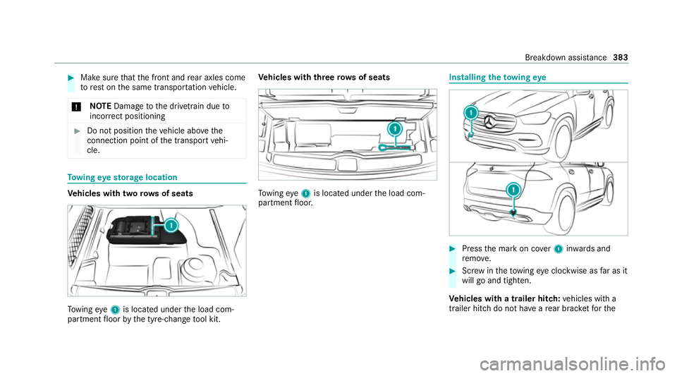 MERCEDES-BENZ GLE SUV 2021  Owners Manual #
Make sure that the front and rear axles come
to rest on the same transpor tation vehicle.
* NO
TEDama getothe driv etra in due to
incor rect positioning #
Do not position theve hicle abo vethe
conne