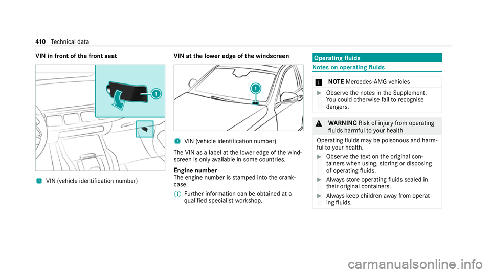 MERCEDES-BENZ GLE SUV 2021  Owners Manual VIN in front of the front seat
1
VIN (vehicle identification number) VIN at the lo
wer edge of the windscreen 1
VIN (vehicle identi fication number)
The VIN as a label at the lo wer edge of the wind