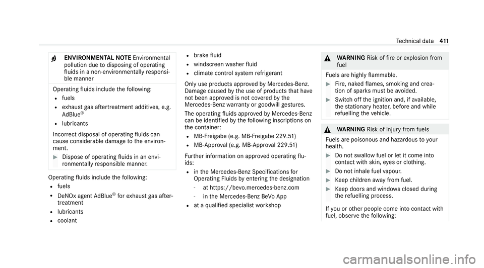 MERCEDES-BENZ GLE SUV 2021  Owners Manual +
ENVIRONMENTAL
NOTEEnvironmental
pollution due todisposing of operating
fl uids in a non-environmen tally responsi‐
ble manner Operating
fluids include thefo llowing:
R fuels
R exhaust gas af tertr