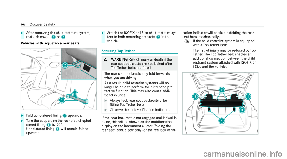 MERCEDES-BENZ GLE SUV 2021  Owners Manual #
Afterre moving thech ild restra int sy stem,
re attach co vers 1 or2.
Ve hicles with adjustable rear seats: #
Fold uphols tere d lining 1upwards. #
Turn the support on there ar side of uphol‐
st e