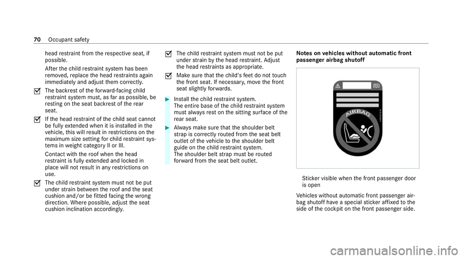 MERCEDES-BENZ GLE SUV 2021  Owners Manual head
restra int from there spective seat, if
possible.
Af terth ech ild restra int sy stem has been
re mo ved, replace the head restra ints again
immediately and adjust them cor rectly.
0073 The ba
ck