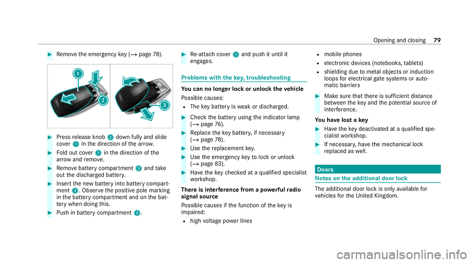 MERCEDES-BENZ GLE SUV 2021  Owners Manual #
Remo vethe emer gency key ( / page 78). #
Press release knob 2down fully and slide
co ver1 inthe direction of the ar row. #
Fold out co ver1 inthe direction of the
ar row and remo ve. #
Remo vebatte