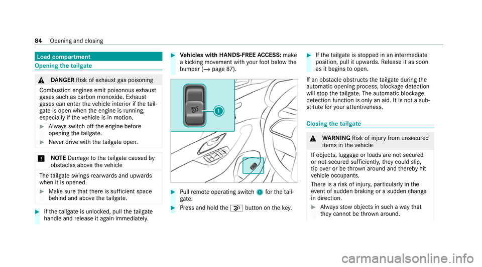 MERCEDES-BENZ GLE SUV 2021  Owners Manual Load compa
rtment Opening the tail
gate &
DANG ER Risk of exhaust gas poisoning
Combustion engines emit poisonous exhaust
ga ses such as carbon monoxide. Exhaust
ga ses can enter theve hicle interior 