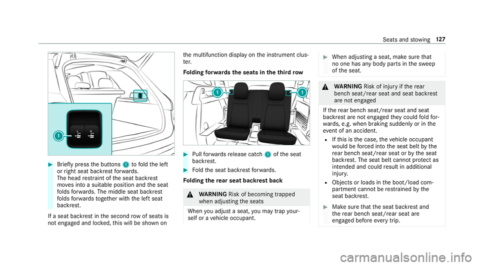 MERCEDES-BENZ GLE SUV 2019  Owners Manual #
Brief lypress the buttons 1tofold the left
or right seat backrest forw ards.
The head restra int of the seat backrest
mo ves into a suitable position and the seat
fo lds forw ards. The middle seat b