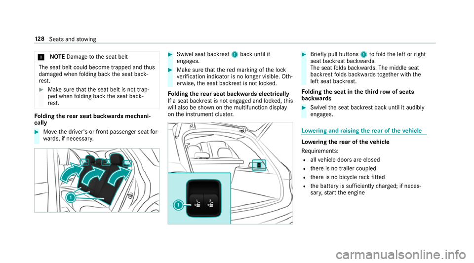 MERCEDES-BENZ GLE SUV 2019  Owners Manual *
NO
TEDama getothe seat belt The seat belt could become trapped and
thus
damaged when folding back the seat back‐
re st. #
Make sure that the seat belt is not trap‐
ped when folding back the seat