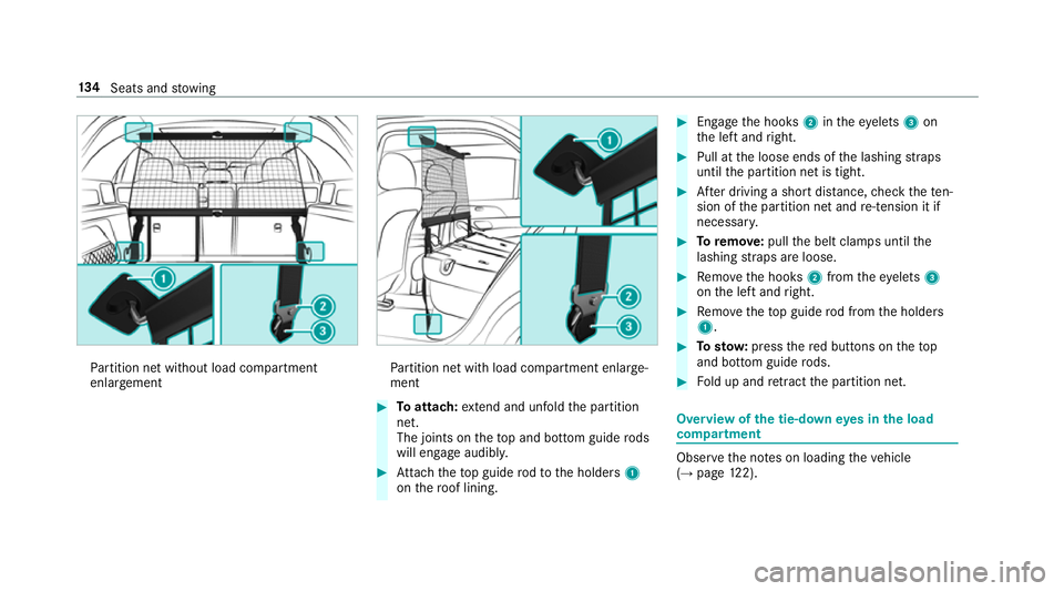 MERCEDES-BENZ GLE SUV 2019  Owners Manual Pa
rtition net without load compartment
enlar gement Pa
rtition net with load compartment enlar ge‐
ment #
Toattach: extend and unfold the partition
net.
The joints on theto p and bottom guide rods

