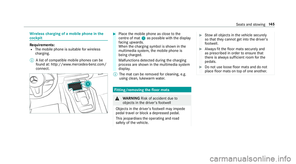 MERCEDES-BENZ GLE SUV 2019  Owners Manual Wire
lesscharging of a mobile phone in the
cockpit Re
quirements:
R The mobile phone is suitable for wireless
ch arging.
% A list of compatible mobile phones can be
found at: http://www.mercedes-benz.