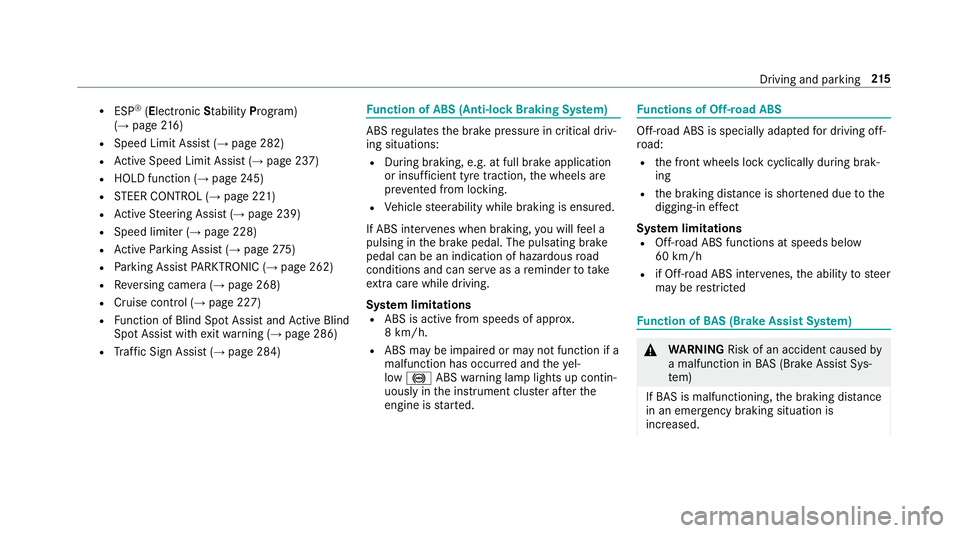 MERCEDES-BENZ GLE SUV 2019  Owners Manual R
ESP ®
(E lectronic Stability Program)
(→ page 216)
R Speed Limit Assist (→ page 282)
R Active Speed Limit Assi st (→page 237)
R HOLD function (→ page245)
R STEER CONTROL (→ page 221)
R Ac