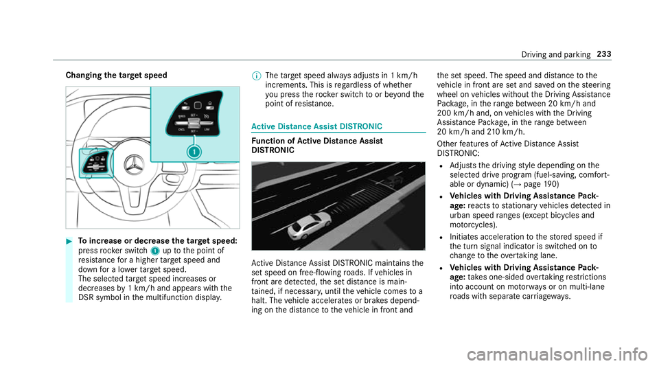 MERCEDES-BENZ GLE SUV 2019  Owners Manual Changing
the tar get speed #
Toincrease or decrease the tar get speed:
press rocker switch 1uptothe point of
re sis tance for a higher target speed and
down for a lo werta rget speed.
The selected tar