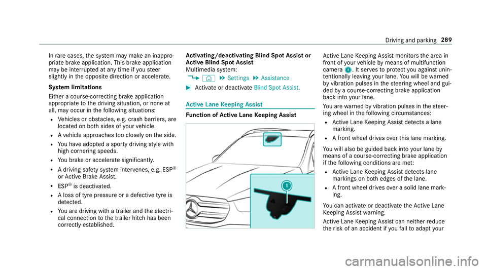 MERCEDES-BENZ GLE SUV 2019  Owners Manual In
rare cases, the sy stem may make an inappro‐
priate brake application. This brake application
may be inter rupte d at any time if yousteer
slightly in the opposite direction or accelera te.
Sy st