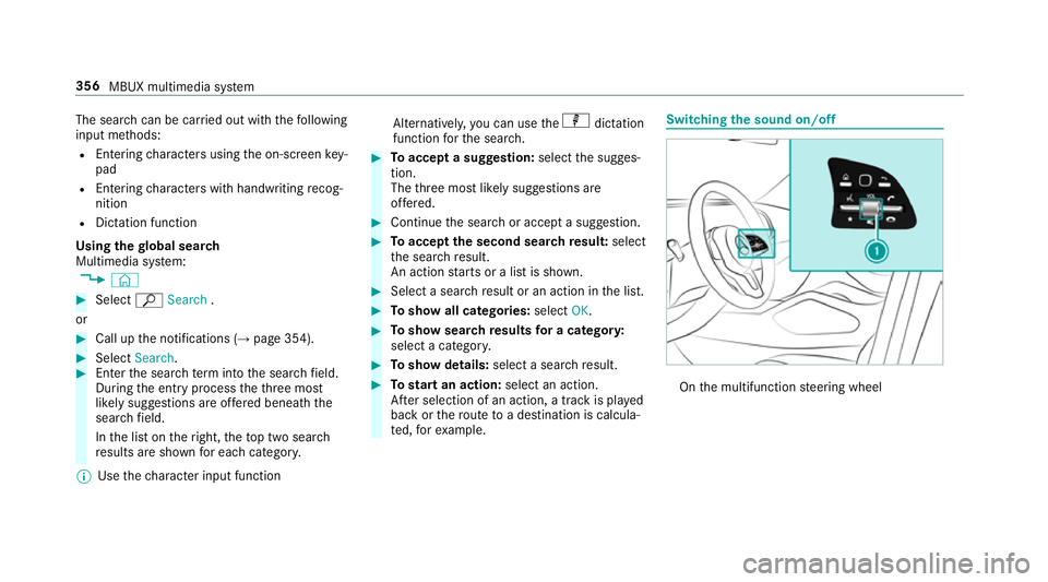 MERCEDES-BENZ GLE SUV 2019  Owners Manual The sear
chcan be car ried out with thefo llowing
input me thods:
R Entering characters using the on-screen key‐
pad
R Entering characters with handwriting recog‐
nition
R Dictation function
Using